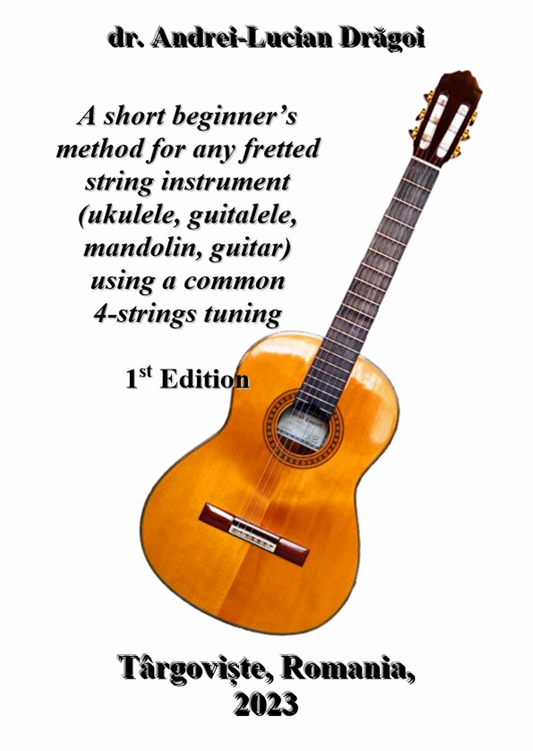 (ebook-pdf) A short beginner’s method for any fretted string instrument (ukulele, guitalele, mandolin, guitar) using a common 4-strings tuning