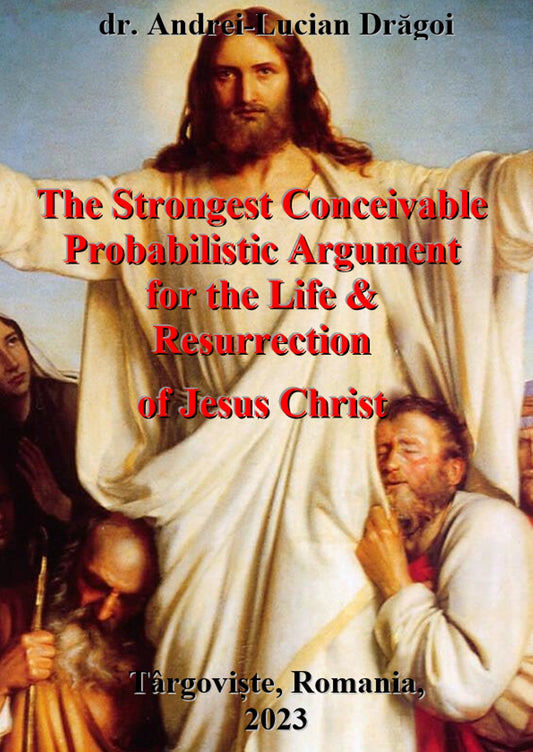 (ebook-pdf) The Strongest Conceivable Probabilistic Argument for the Life & Resurrection of Jesus Christ